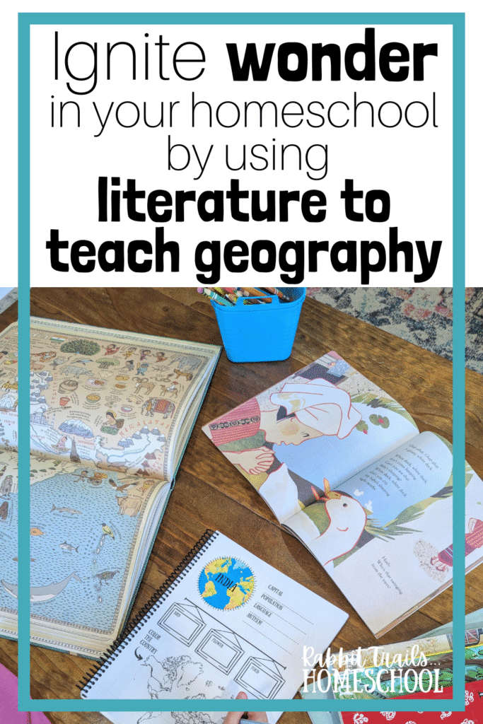 Ignite Wonder by using literature to teach geography in your homeschool with Rabbit Trails Homeschool! #geographycurriculum #charlottemasonhomeschool #rabbittrailshomeschool